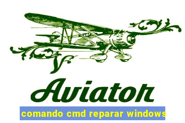 comando cmd reparar windows